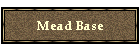 Mead Base