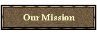 Our Mission